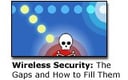 Wireless Security: The Gaps and How to Fill Them