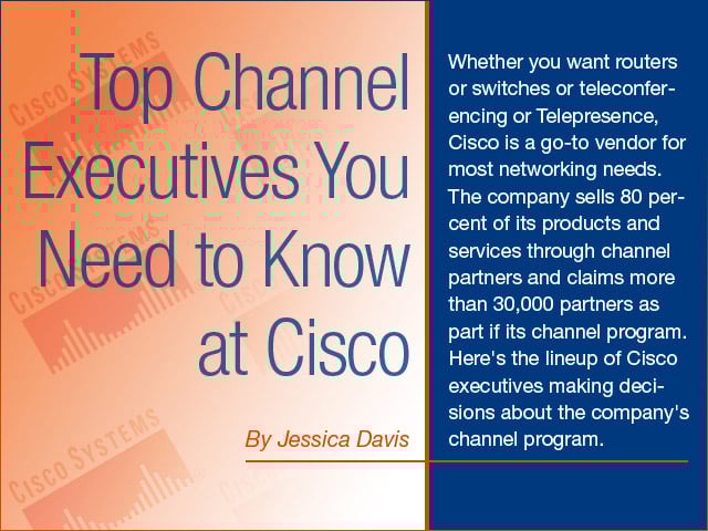 Channel Execs You Need To Know at Cisco