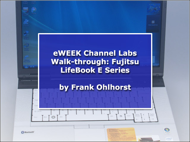 eWEEK Channel Labs Walk-through: Fujitsu LifeBook E Series