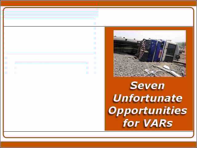 Seven Unfortunate Opportunities for VARs