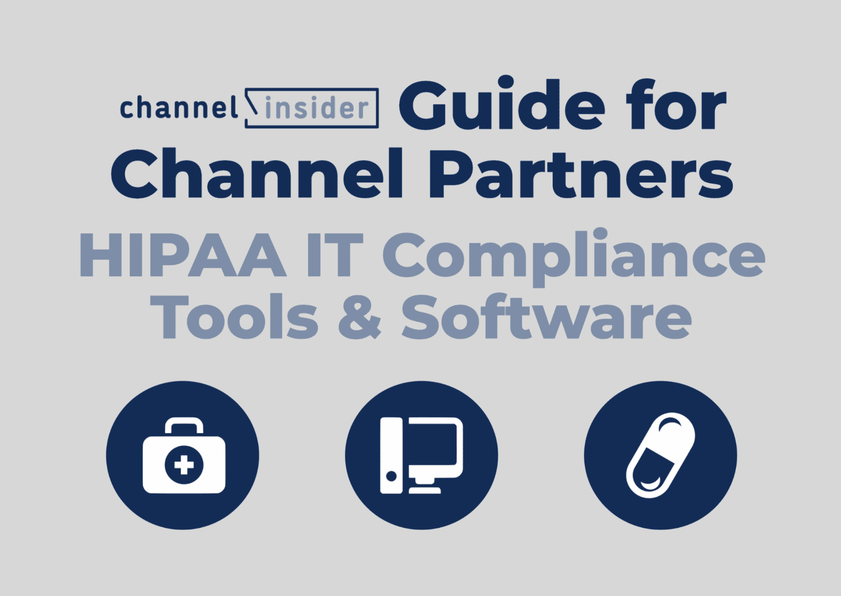 A graphic introducing the subject of the article - a "Guide for Channel PartnerS: HIPAA IT Compliance Tools & Software". Designed by Sam Ingalls.