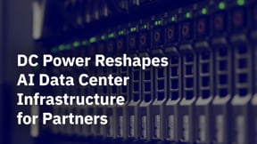 Video: DC Power Reshapes AI Data Center Infrastructure for Partners